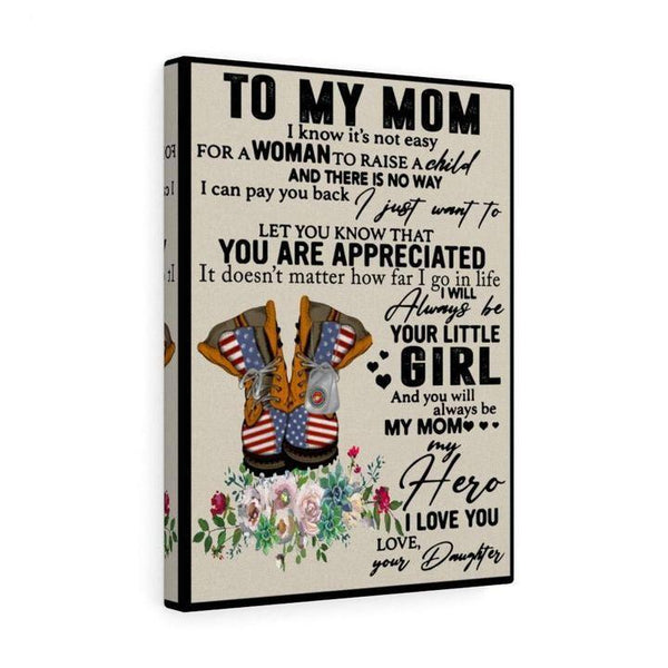 Marine To My Mom I Know It's Not Easy For A Woman To Raise A Child Love Daughter - Gift For Mom - Canvas Prints, Matte Canvas, Wall Art